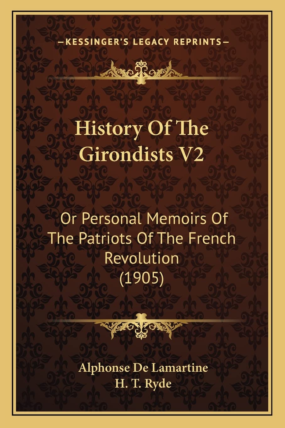 History Of The Girondists V2: Or Personal Memoirs Of The Patriots Of The French Revolution (1905) Contemporary literature Books