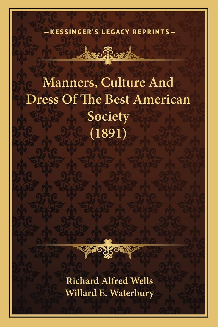Manners, Culture And Dress Of The Best American Society (1891) Social Sciences