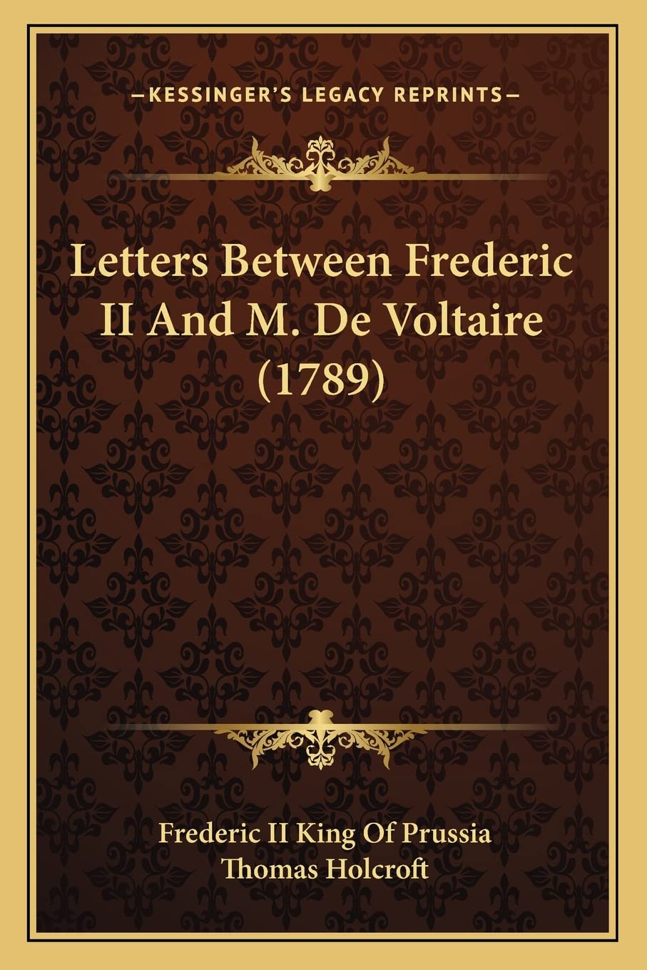Letters Between Frederic II And M. De Voltaire (1789) Philosophy