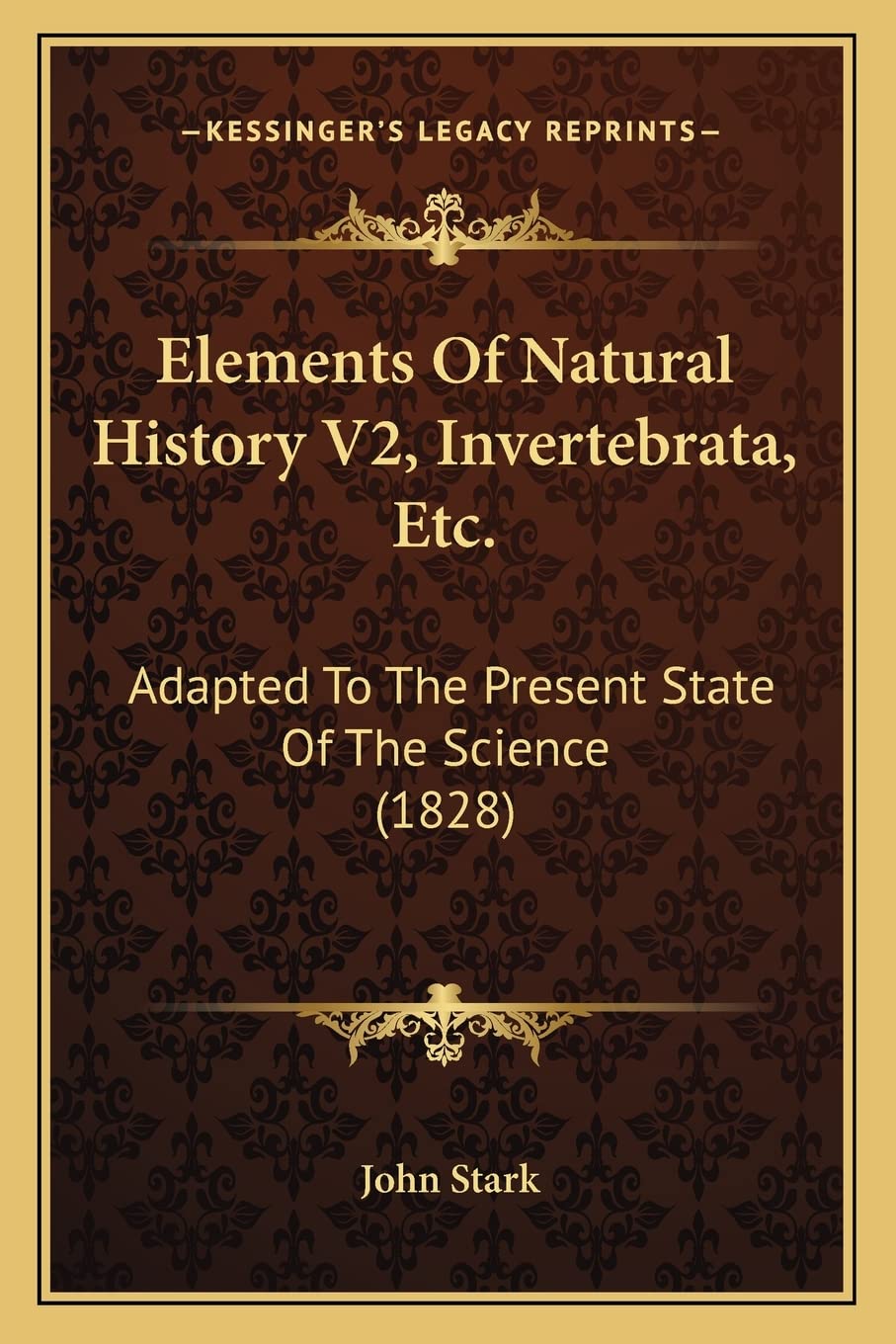 Elements Of Natural History V2, Invertebrata, Etc.: Adapted To The Present State Of The Science (1828) Contemporary literature