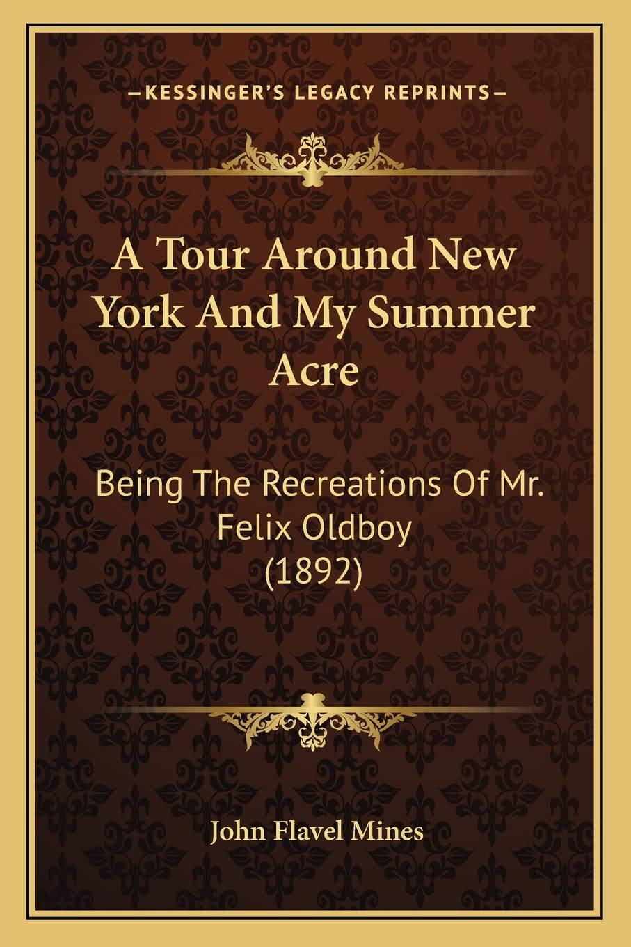 A Tour Around New York And My Summer Acre: Being The Recreations Of Mr. Felix Oldboy (1892) Contemporary literature