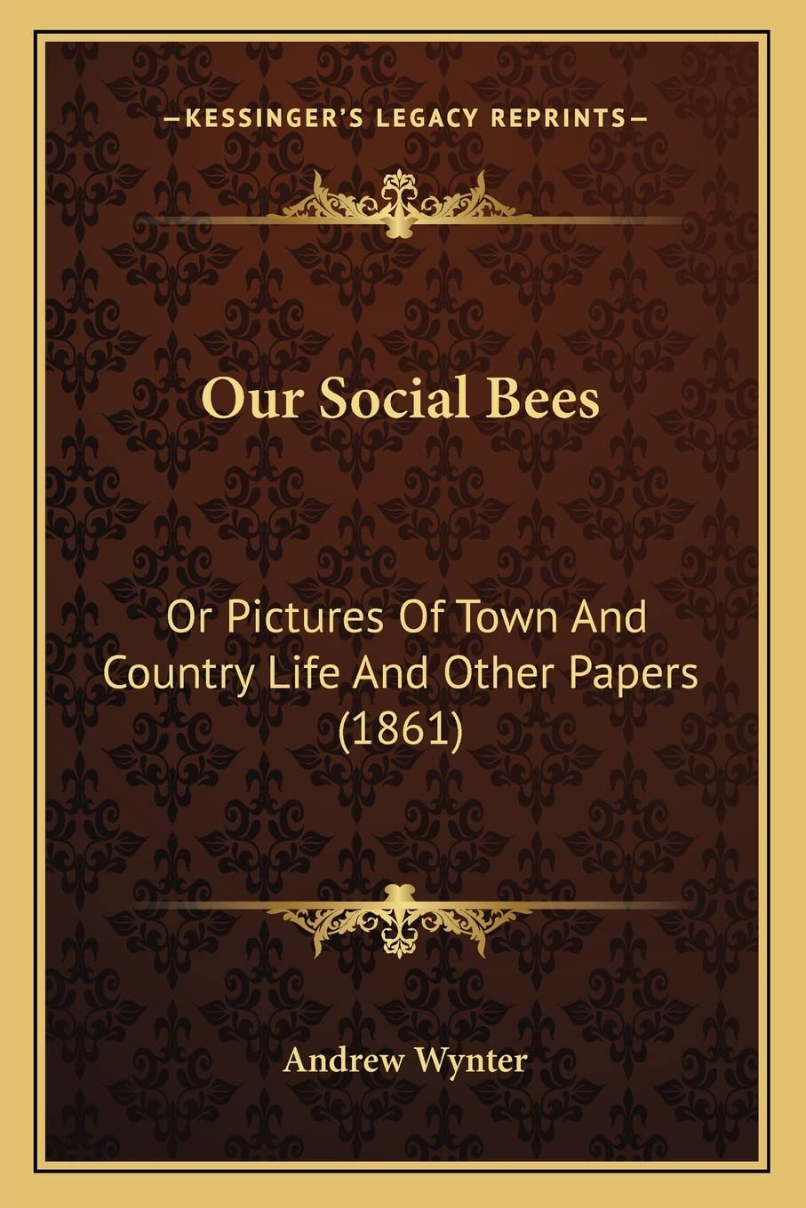 Our Social Bees: Or Pictures Of Town And Country Life And Other Papers (1861) Essays & Short Stories