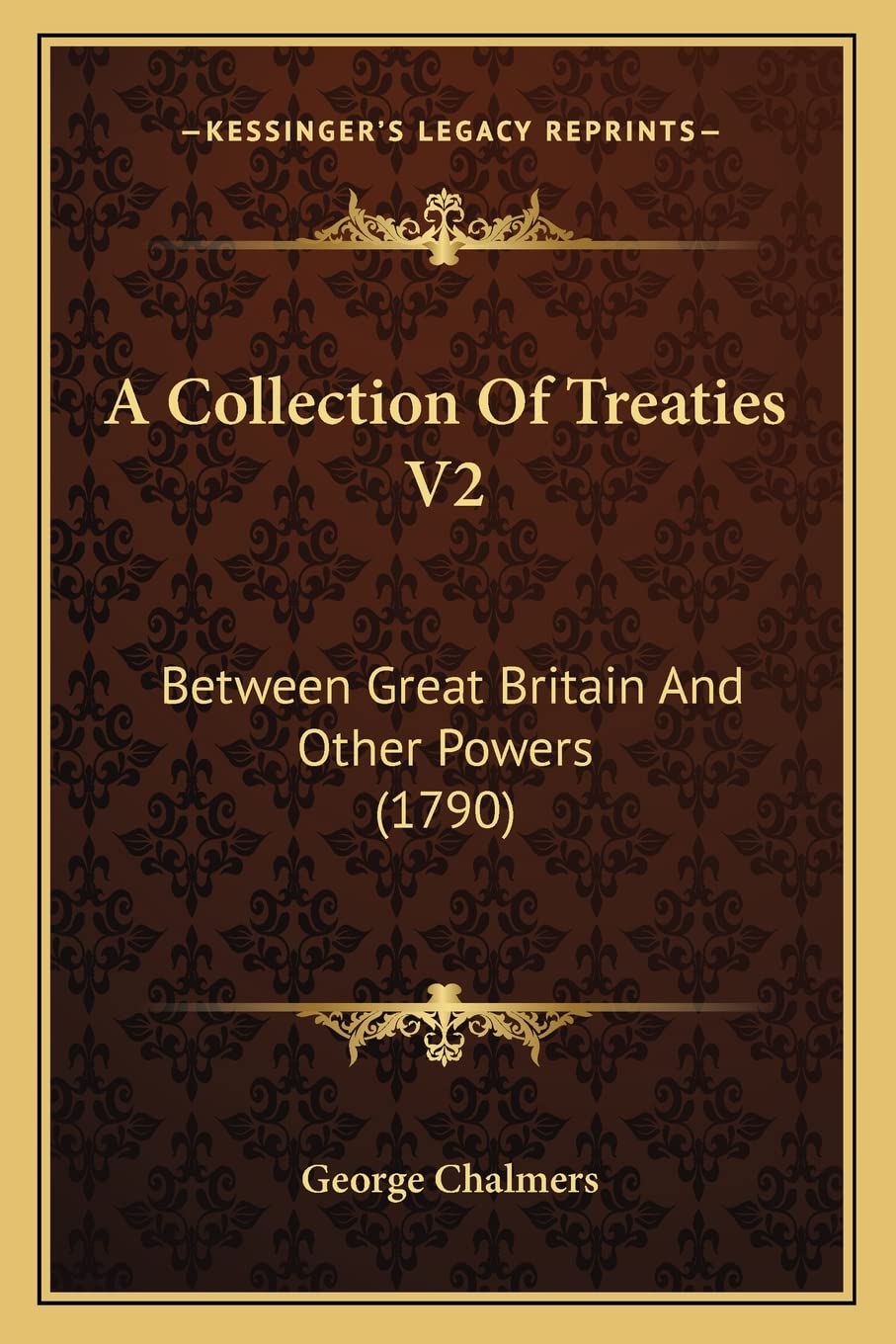 A Collection Of Treaties V2: Between Great Britain And Other Powers (1790) Law