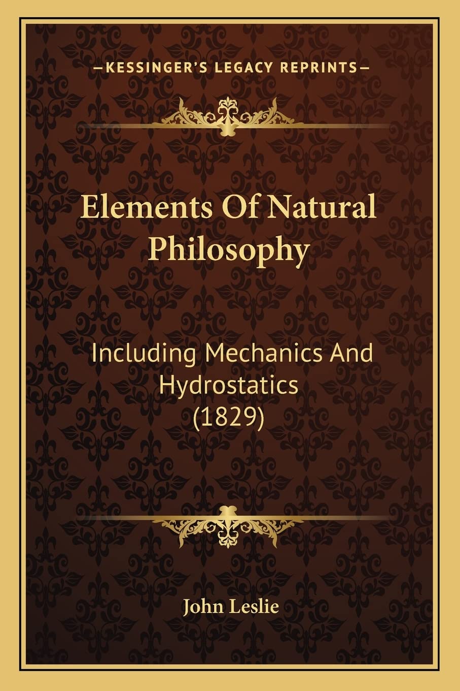 Elements Of Natural Philosophy: Including Mechanics And Hydrostatics (1829) Contemporary literature