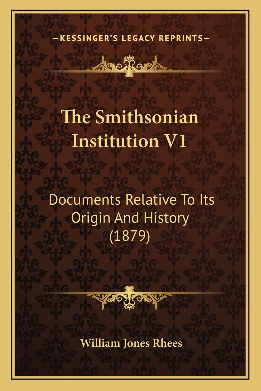 The Smithsonian Institution V1: Documents Relative To Its Origin And History (1879) Contemporary literature