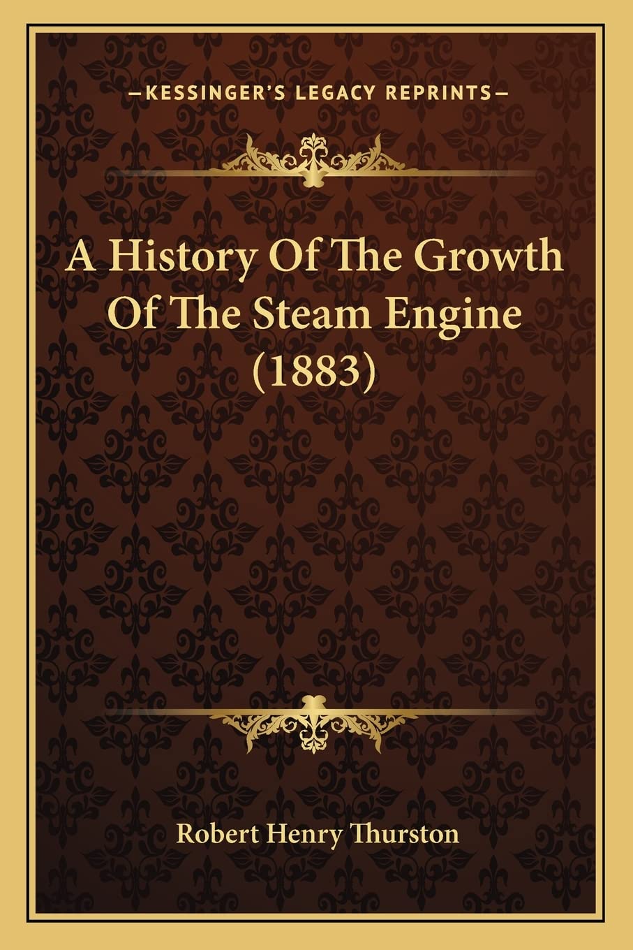 A History Of The Growth Of The Steam Engine (1883) Contemporary literature