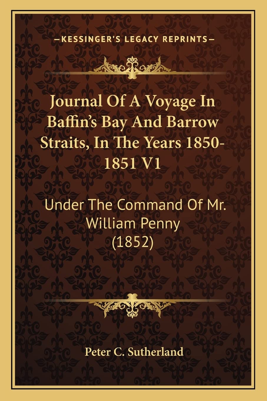 Journal Of A Voyage In Baffin's Bay And Barrow Straits, In The Years 1850-1851 V1: Under The Command Of Mr. William Penny (1852) Contemporary literature
