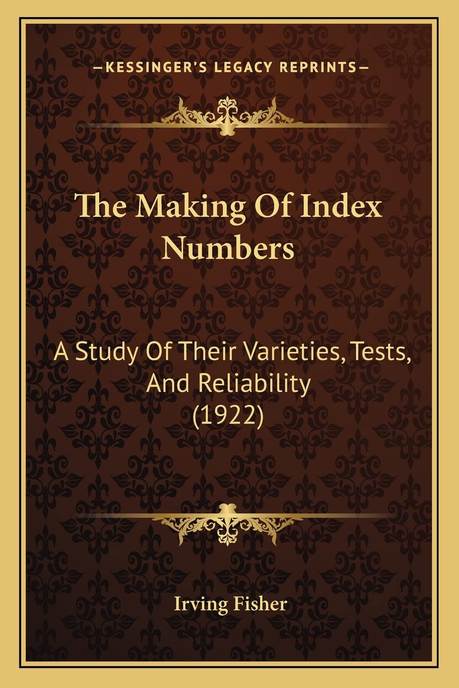 The Making Of Index Numbers: A Study Of Their Varieties, Tests, And Reliability (1922) Contemporary literature