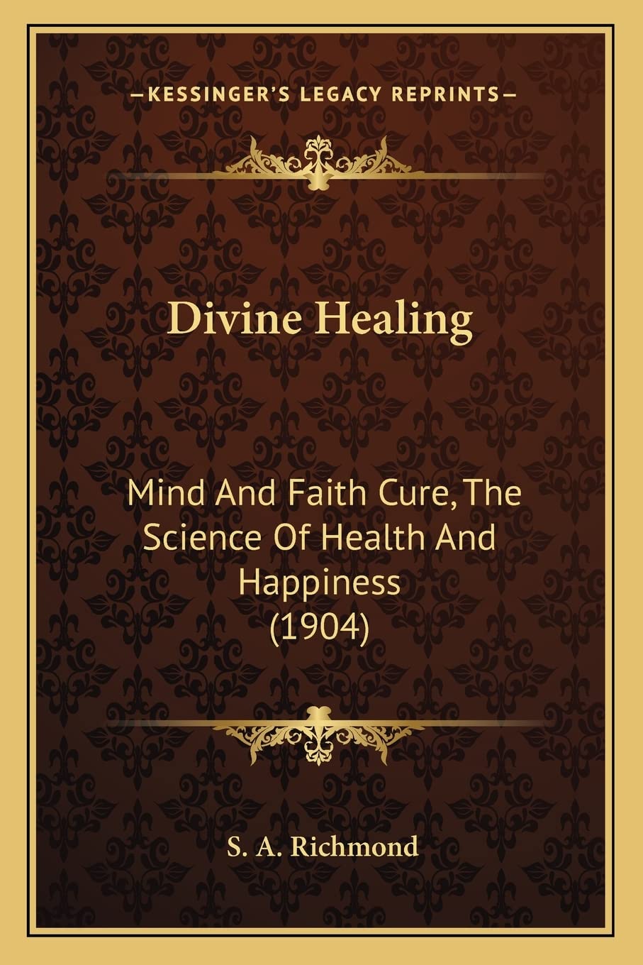 Divine Healing: Mind And Faith Cure, The Science Of Health And Happiness (1904) Contemporary literature