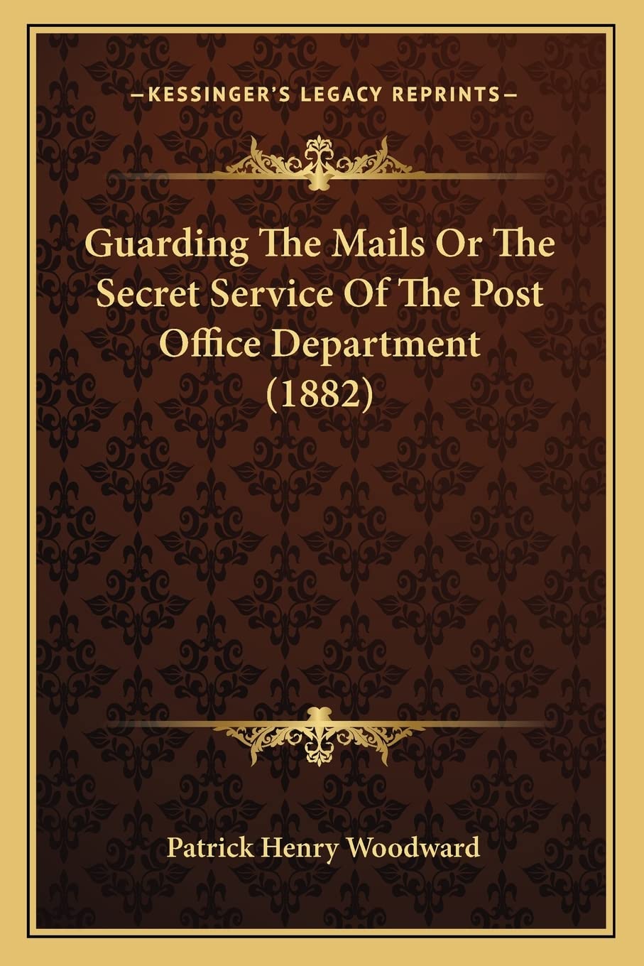 Guarding The Mails Or The Secret Service Of The Post Office Department (1882) Law