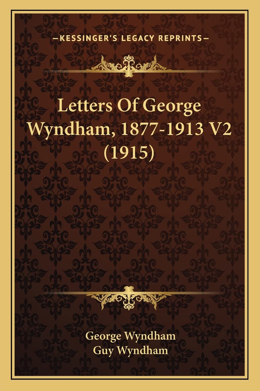 Letters Of George Wyndham, 1877-1913 V2 (1915) Essays & Short Stories