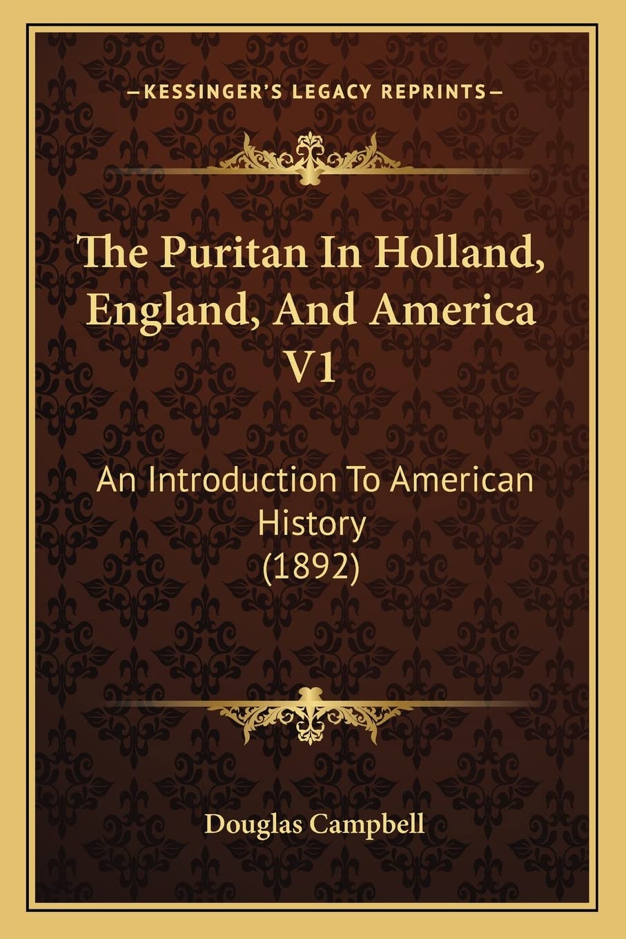 The Puritan In Holland, England, And America V1: An Introduction To American History (1892) Contemporary literature