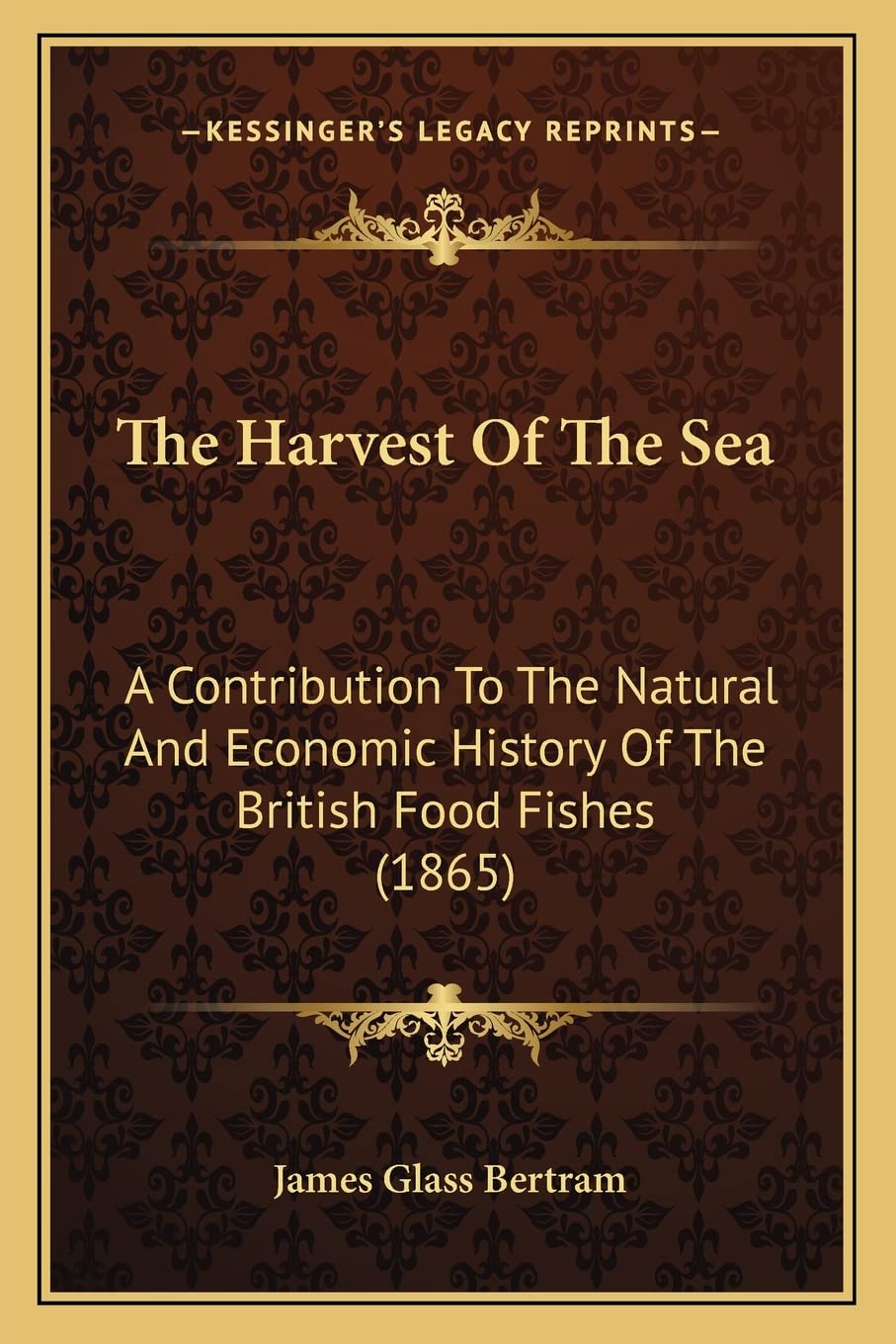 The Harvest Of The Sea: A Contribution To The Natural And Economic History Of The British Food Fishes (1865) Contemporary literature Books