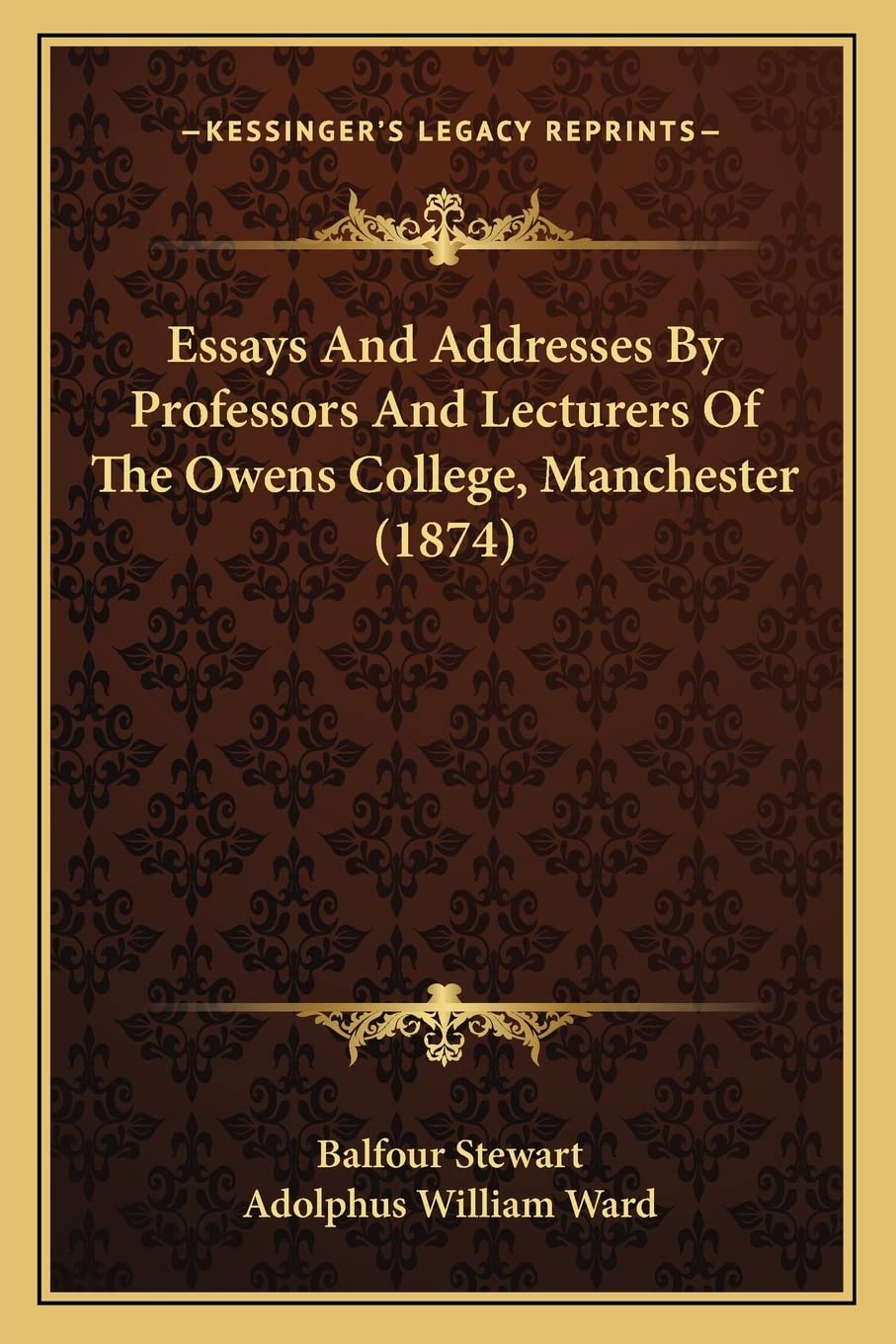 Essays And Addresses By Professors And Lecturers Of The Owens College, Manchester (1874) Contemporary literature