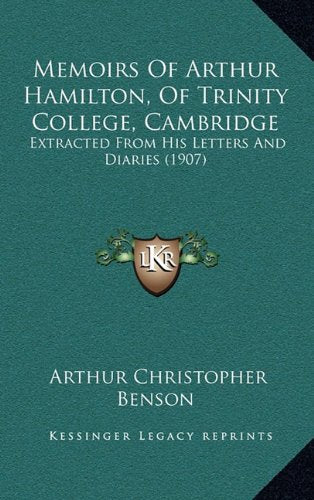 Memoirs Of Arthur Hamilton, Of Trinity College, Cambridge: Extracted From His Letters And Diaries (1907) Contemporary literature