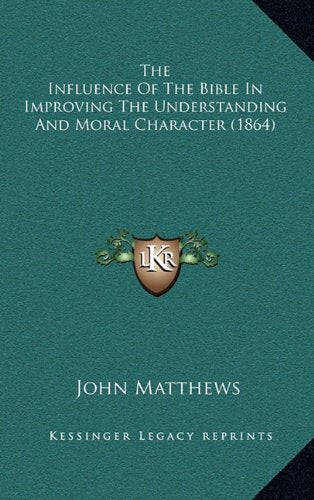 The Influence Of The Bible In Improving The Understanding And Moral Character (1864) Contemporary literature