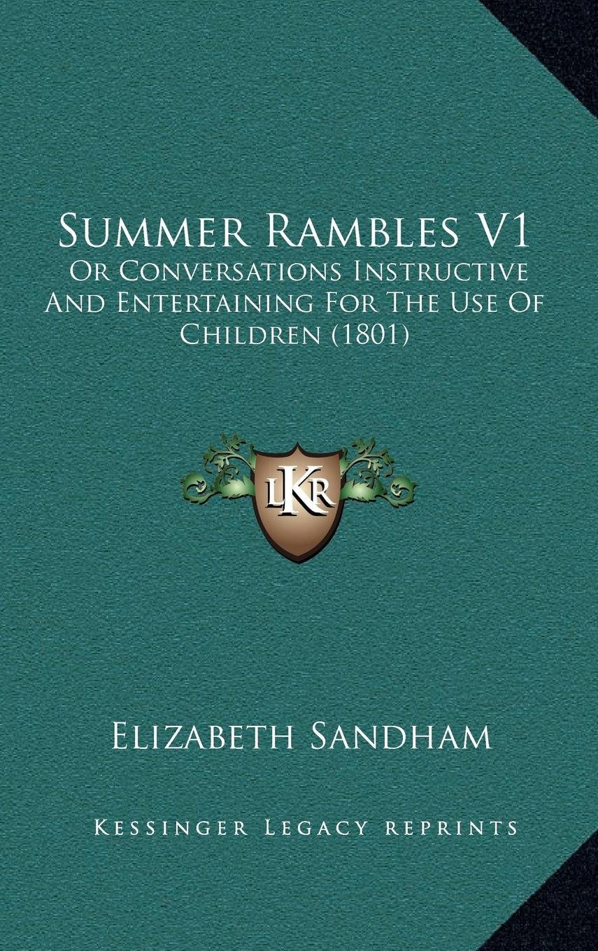Summer Rambles V1: Or Conversations Instructive And Entertaining For The Use Of Children (1801) Contemporary literature