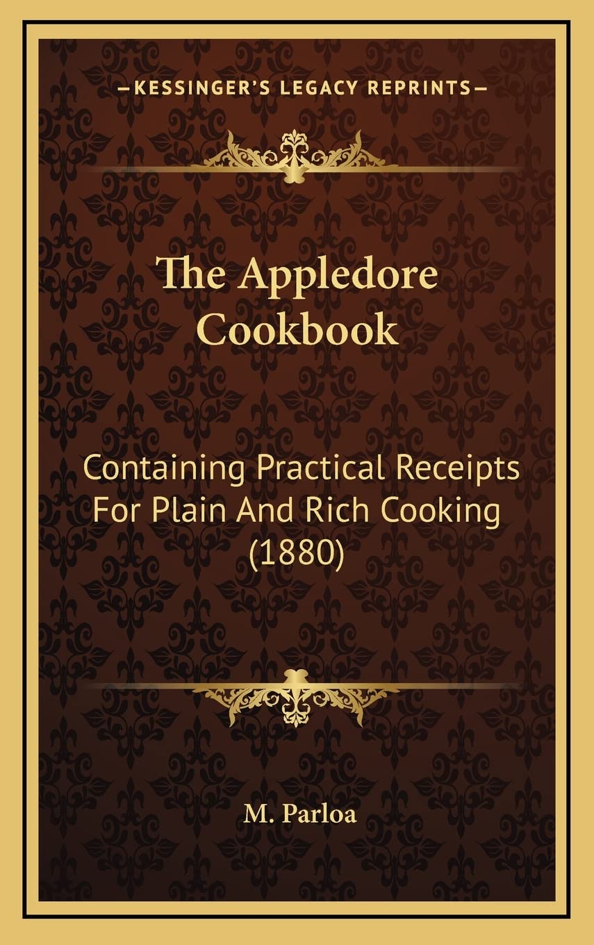 The Appledore Cookbook: Containing Practical Receipts For Plain And Rich Cooking (1880) Contemporary literature