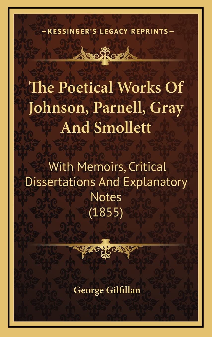 The Poetical Works Of Johnson, Parnell, Gray And Smollett: With Memoirs, Critical Dissertations And Explanatory Notes (1855) Drama