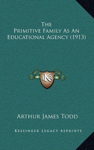 The Primitive Family As An Educational Agency (1913) Contemporary literature