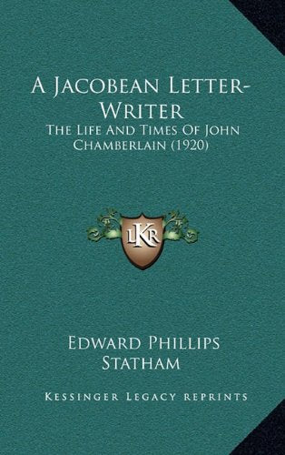 A Jacobean Letter-Writer: The Life And Times Of John Chamberlain (1920) Contemporary literature