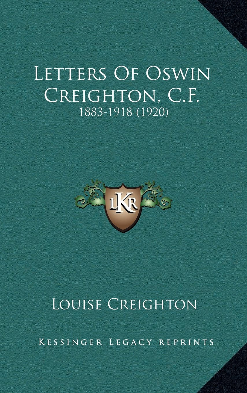 Letters Of Oswin Creighton, C.F.: 1883-1918 (1920) Contemporary literature