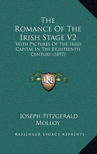 The Romance Of The Irish Stage V2: With Pictures Of The Irish Capital In The Eighteenth Century (1897) Contemporary literature Books