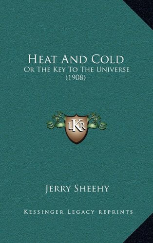 Heat And Cold: Or The Key To The Universe (1908) Contemporary literature