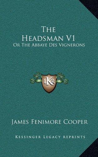 The Headsman V1: Or The Abbaye Des Vignerons: A Tale (1833) Contemporary literature