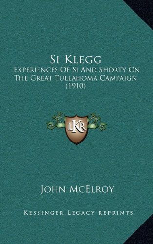 Si Klegg: Experiences Of Si And Shorty On The Great Tullahoma Campaign (1910) Contemporary literature