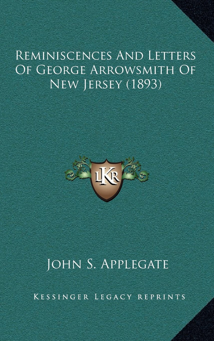 Reminiscences And Letters Of George Arrowsmith Of New Jersey (1893) Contemporary literature