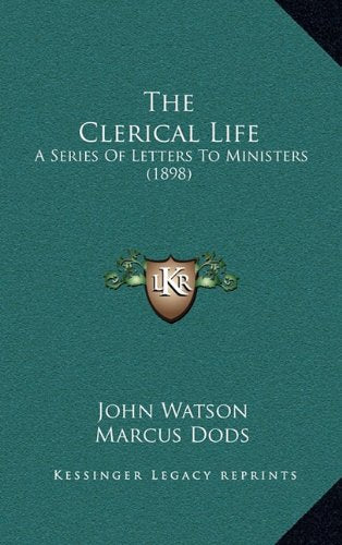 The Clerical Life: A Series Of Letters To Ministers (1898) Contemporary literature