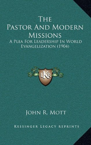 The Pastor And Modern Missions: A Plea For Leadership In World Evangelization (1904) Contemporary literature