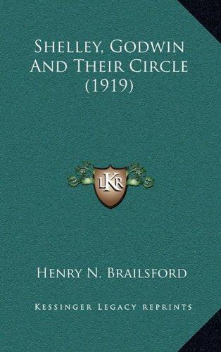 Shelley, Godwin And Their Circle (1919) Politics & History