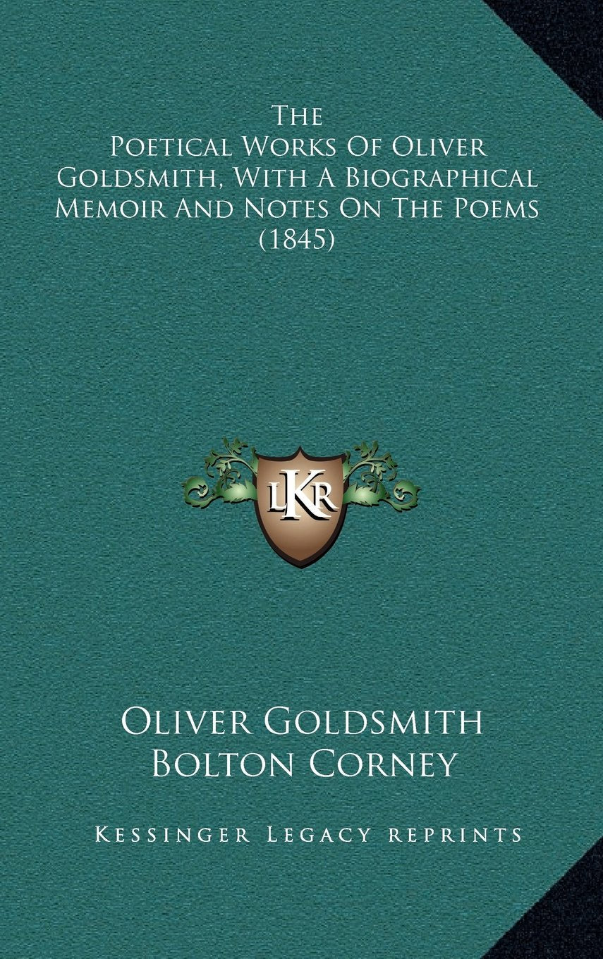The Poetical Works Of Oliver Goldsmith, With A Biographical Memoir And Notes On The Poems (1845) Contemporary literature