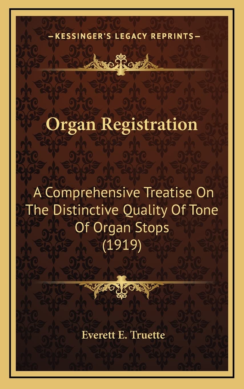 Organ Registration: A Comprehensive Treatise on the Distinctive Quality of Tone of Organ Stops (1919) Contemporary literature