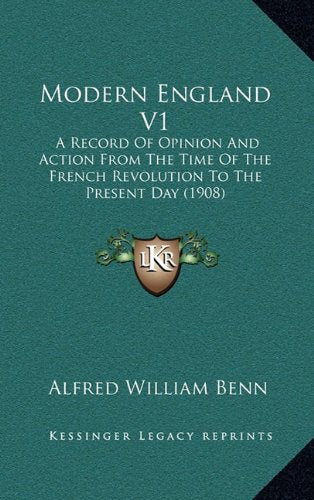 Modern England V1: A Record Of Opinion And Action From The Time Of The French Revolution To The Present Day (1908) Contemporary literature Books