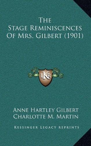 The Stage Reminiscences Of Mrs. Gilbert (1901) Contemporary literature