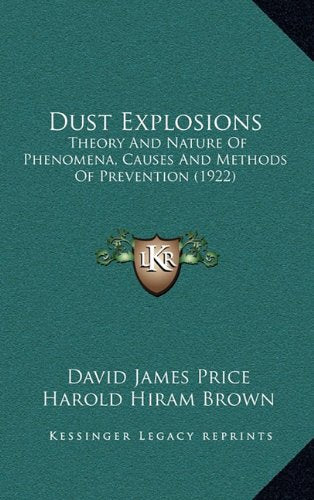 Dust Explosions: Theory And Nature Of Phenomena, Causes And Methods Of Prevention (1922) Contemporary literature