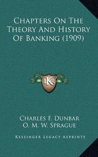 Chapters On The Theory And History Of Banking (1909) Politics & History
