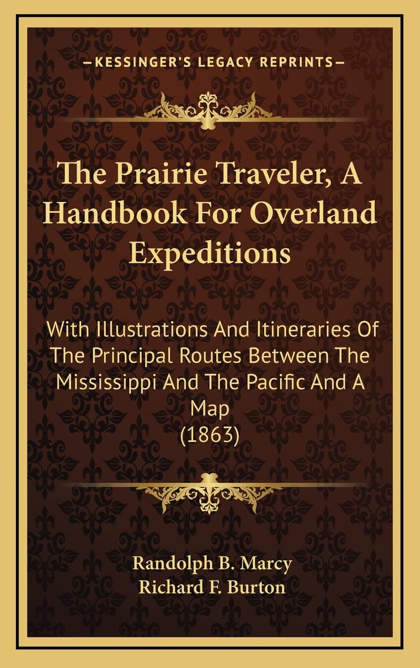 The Prairie Traveler, A Handbook For Overland Expeditions: With Illustrations And Itineraries Of The Principal Routes Between The Mississippi And The Pacific And A Map (1863) Contemporary literature Books