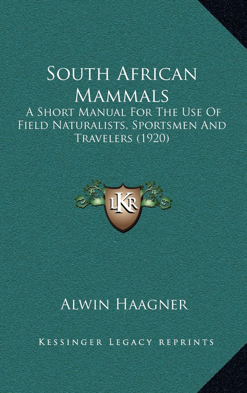 South African Mammals: A Short Manual For The Use Of Field Naturalists, Sportsmen And Travelers (1920) Contemporary literature Books