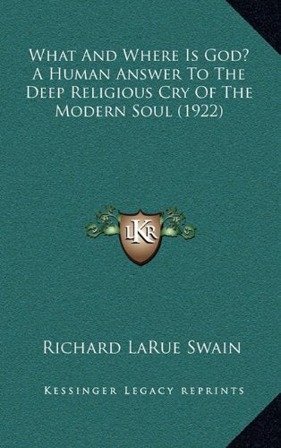 What And Where Is God? A Human Answer To The Deep Religious Cry Of The Modern Soul (1922) Contemporary literature