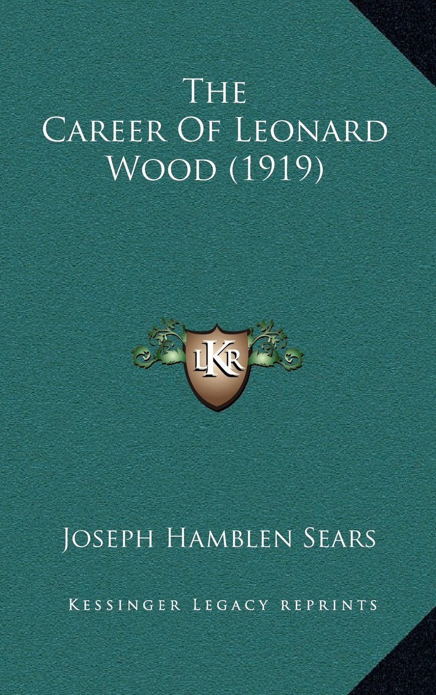 The Career of Leonard Wood (1919) Contemporary literature