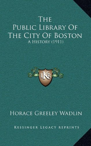 The Public Library Of The City Of Boston: A History (1911) Politics & History
