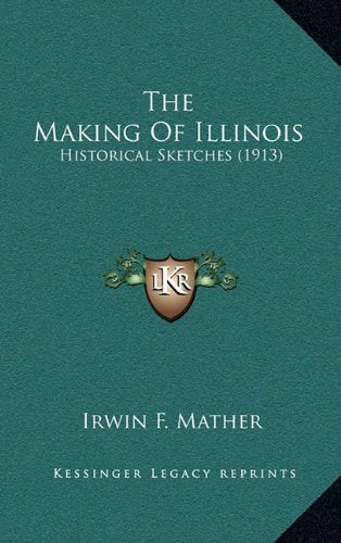 The Making Of Illinois: Historical Sketches (1913) Contemporary literature