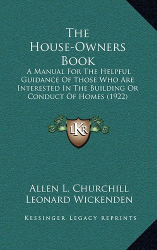 The House-Owners Book: A Manual For The Helpful Guidance Of Those Who Are Interested In The Building Or Conduct Of Homes (1922) Contemporary literature Books