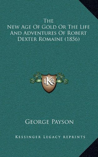 The New Age Of Gold Or The Life And Adventures Of Robert Dexter Romaine (1856) Contemporary literature Books