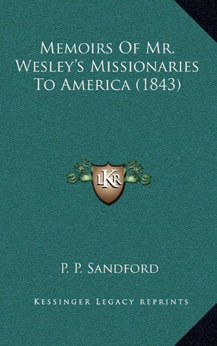 Memoirs Of Mr. Wesley's Missionaries To America (1843) Contemporary literature