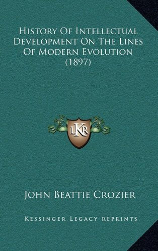 History Of Intellectual Development On The Lines Of Modern Evolution (1897) Politics & History